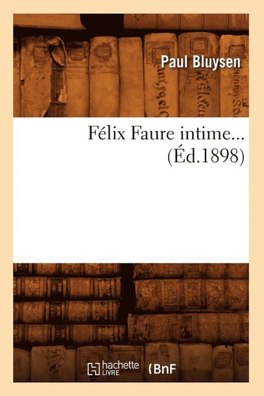 bokomslag Flix Faure Intime (d.1898)