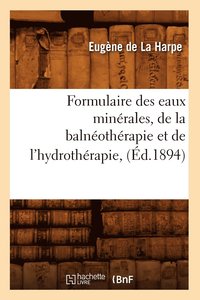 bokomslag Formulaire Des Eaux Minrales, de la Balnothrapie Et de l'Hydrothrapie, (d.1894)