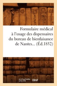 bokomslag Formulaire Medical A l'Usage Des Dispensaires Du Bureau de Bienfaisance de Nantes (Ed.1852)