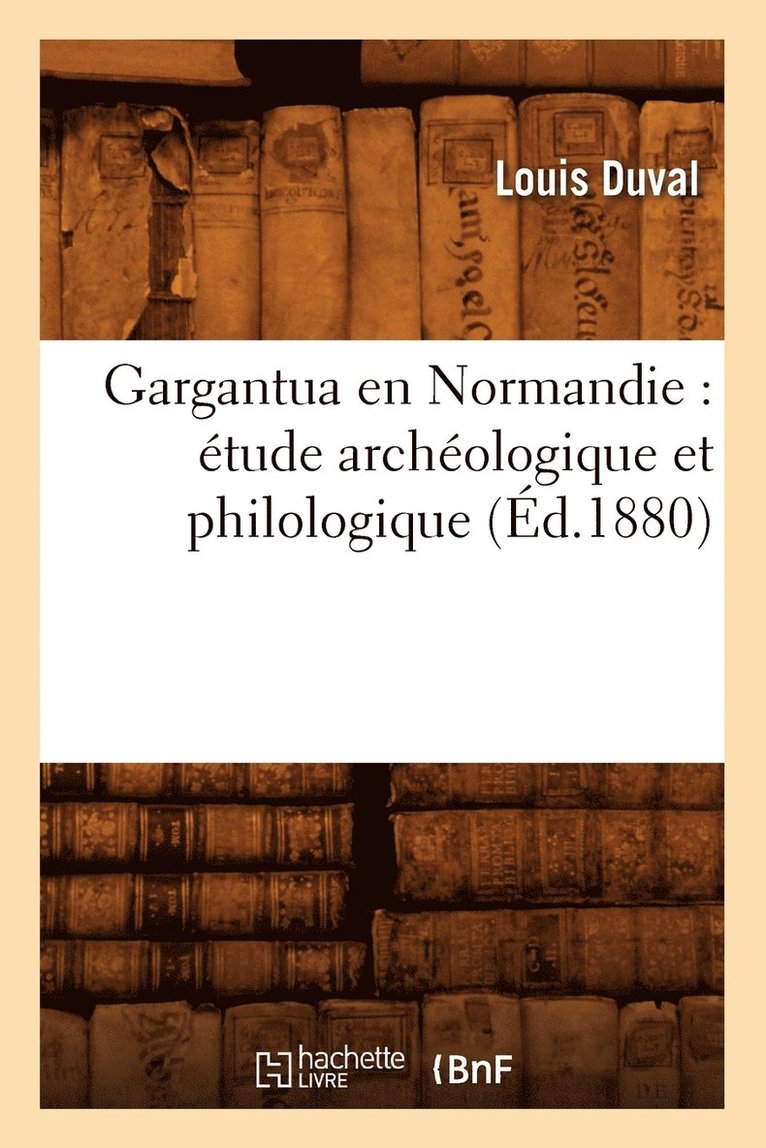 Louis Duval, DUVAL L - Gargantua En Normandie: Étude Archéologique Et Philologique (Éd.1880), Häftad