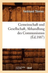 bokomslag Gemeinschaft Und Gesellschaft, Abhandlung Des Communismus (&#xef;&#xbf;&#xbd;d.1887)