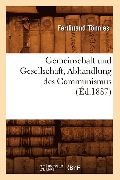 Ferdinand Tönnies - Gemeinschaft Und Gesellschaft, Abhandlung Des Communismus (Éd.1887), Häftad
