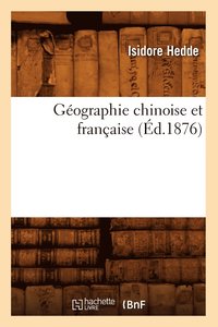 bokomslag Gographie Chinoise Et Franaise (d.1876)