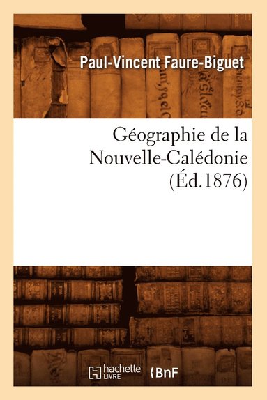 bokomslag Geographie de la Nouvelle-Caledonie, (Ed.1876)