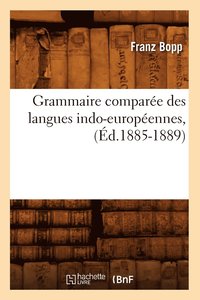 bokomslag Grammaire Compare Des Langues Indo-Europennes, (d.1885-1889)