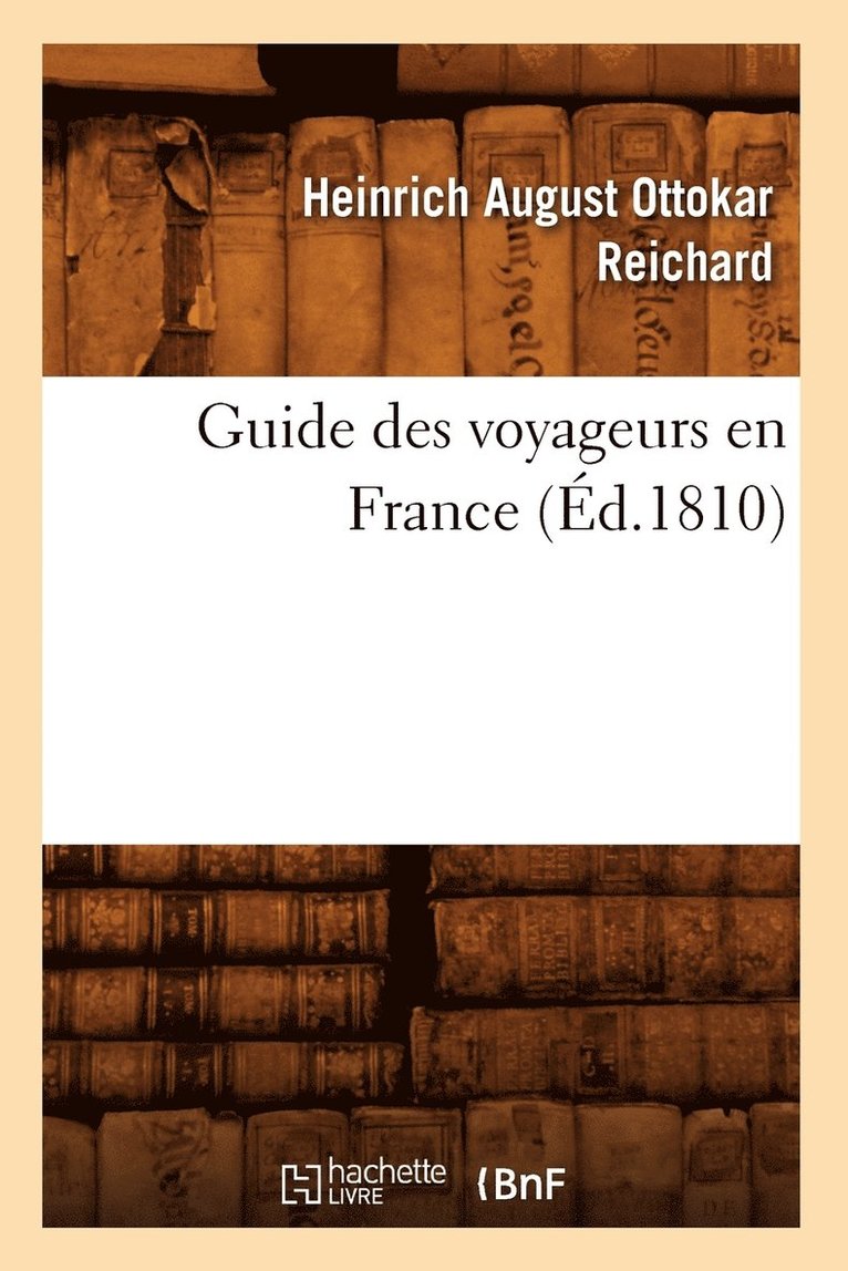 Guide Des Voyageurs En France, (Éd.1810)