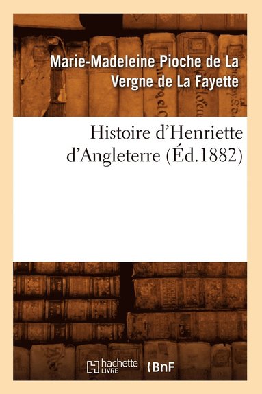 bokomslag Histoire d'Henriette d'Angleterre (Ed.1882)