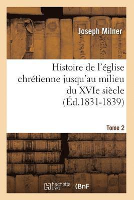 Joseph Milner, MILNER J - Histoire de l'Église Chrétienne Jusqu'au Milieu Du Xvie Siècle. Tome 2 (Éd.1831-1839), Häftad