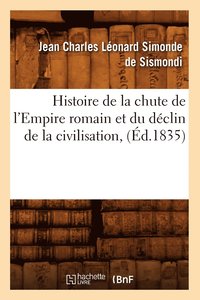 bokomslag Histoire de la chute de l'Empire romain et du dclin de la civilisation, (d.1835)