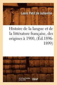 bokomslag Histoire de la langue et de la littrature franaise, des origines  1900, (d.1896-1899)