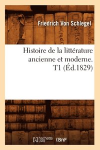 bokomslag Histoire de la Littrature Ancienne Et Moderne. T1 (d.1829)