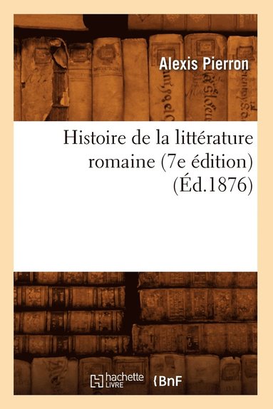 bokomslag Histoire de la littrature romaine (7e dition) (d.1876)