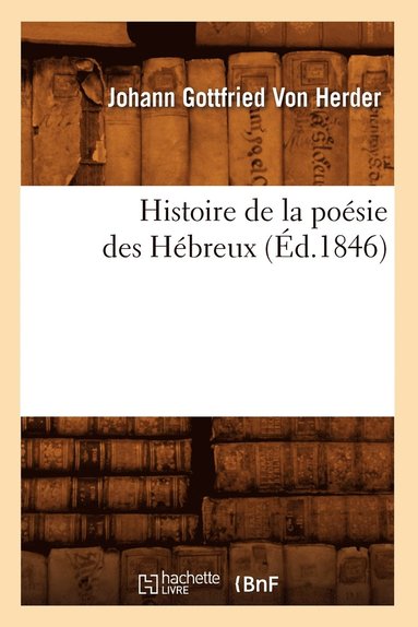bokomslag Histoire de la Poesie Des Hebreux (Ed.1846)