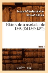 bokomslag Histoire de la Rvolution de 1848. Tome 3 (d.1849-1850)