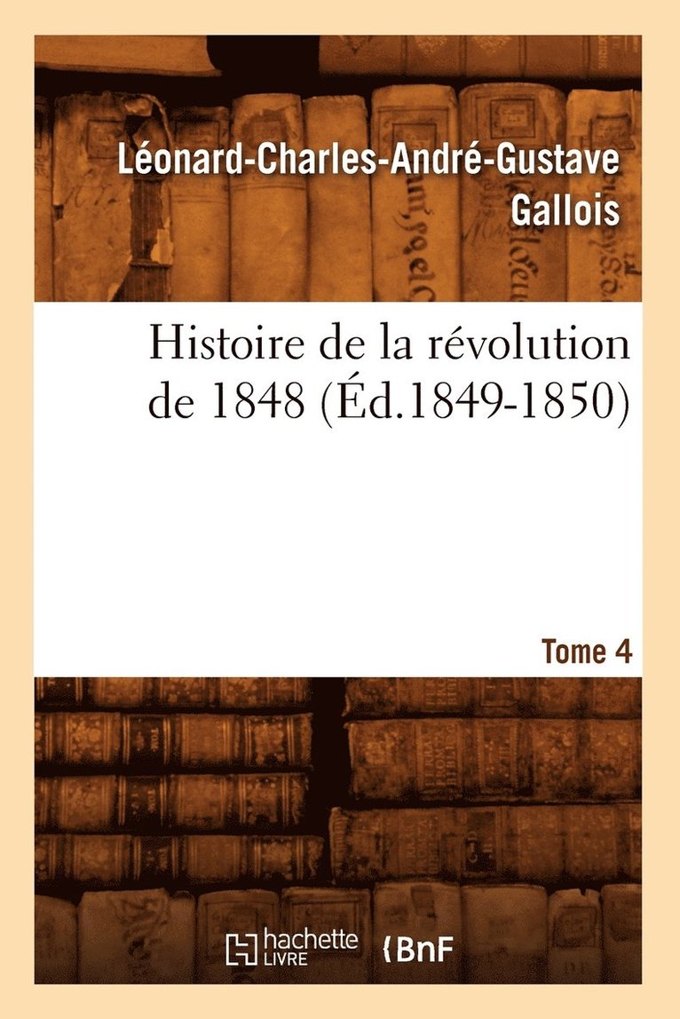 Histoire de la Révolution de 1848. Tome 4 (Éd.1849-1850) 1
