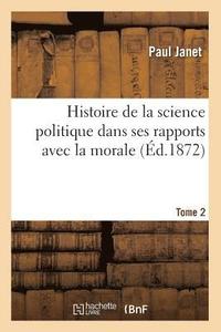 bokomslag Histoire de la Science Politique Dans Ses Rapports Avec La Morale. Tome 2 (Éd.1872)