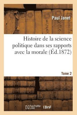 bokomslag Histoire de la Science Politique Dans Ses Rapports Avec La Morale. Tome 2 (Éd.1872)