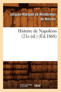 bokomslag Histoire de Napoleon (21e Ed.) (Ed.1868)