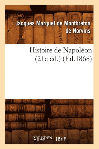 bokomslag Histoire de Napoleon (21e Ed.) (Ed.1868)