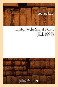 bokomslag Histoire de Saint-Point (Ed.1898)