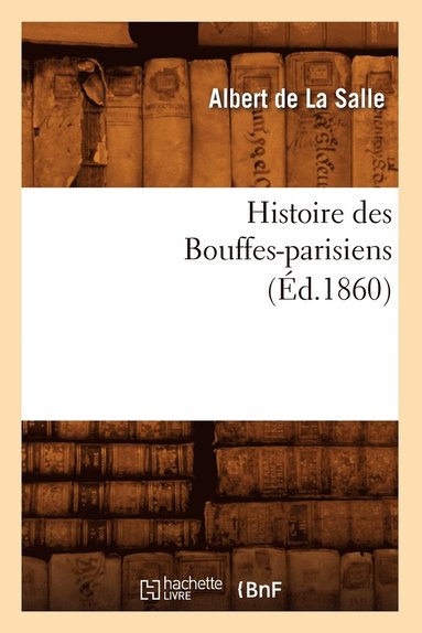 bokomslag Histoire Des Bouffes-Parisiens (d.1860)