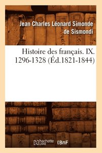bokomslag Histoire Des Francais. IX. 1296-1328 (Ed.1821-1844)
