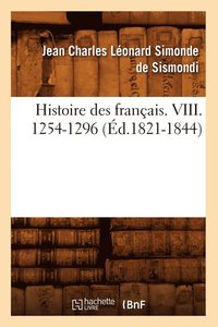 bokomslag Histoire Des Francais. VIII. 1254-1296 (Ed.1821-1844)