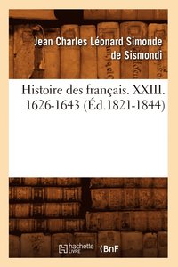 bokomslag Histoire Des Francais. XXIII. 1626-1643 (Ed.1821-1844)
