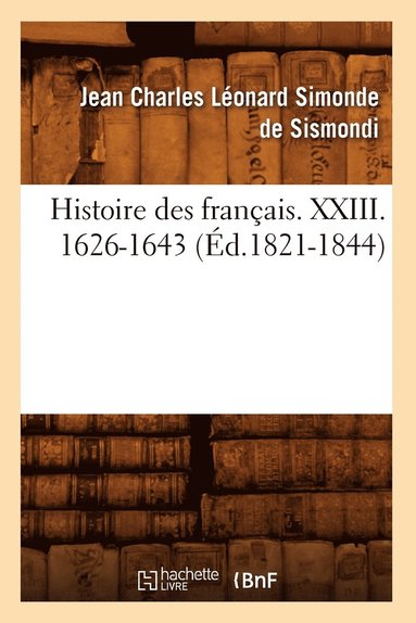 bokomslag Histoire Des Français. XXIII. 1626-1643 (Éd.1821-1844)