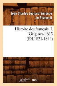 bokomslag Histoire Des Français. I. [Origines-] 613 (Éd.1821-1844)