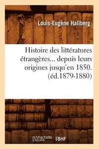 bokomslag Histoire Des Littratures trangres Depuis Leurs Origines Jusqu'en 1850 (d.1879-1880)