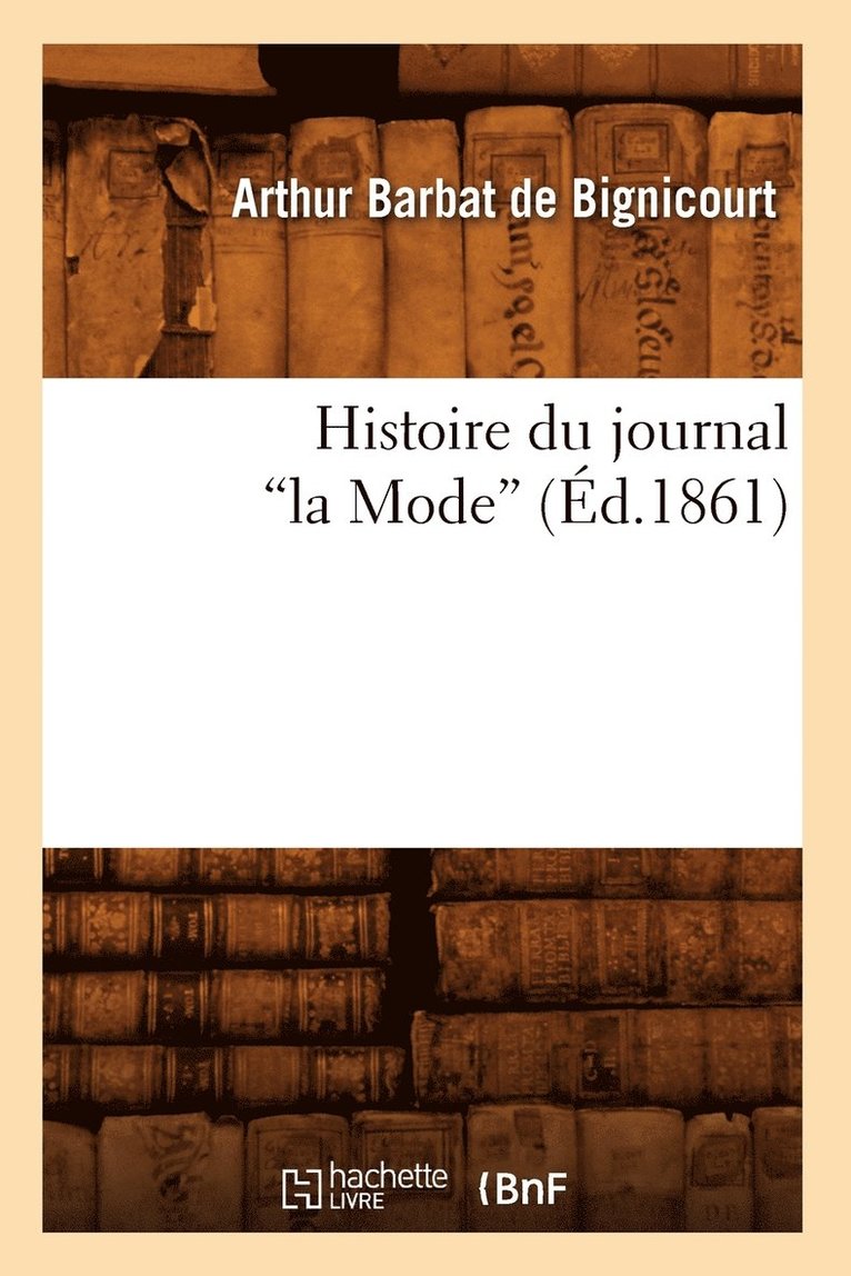 Histoire Du Journal La Mode (d.1861) 1