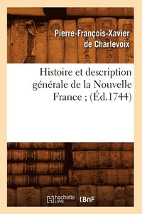bokomslag Histoire Et Description Gnrale de la Nouvelle France (d.1744)