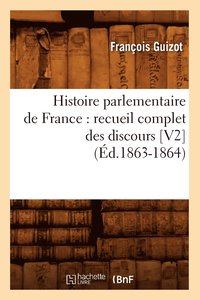 bokomslag Histoire Parlementaire de France: Recueil Complet Des Discours [V2] (d.1863-1864)