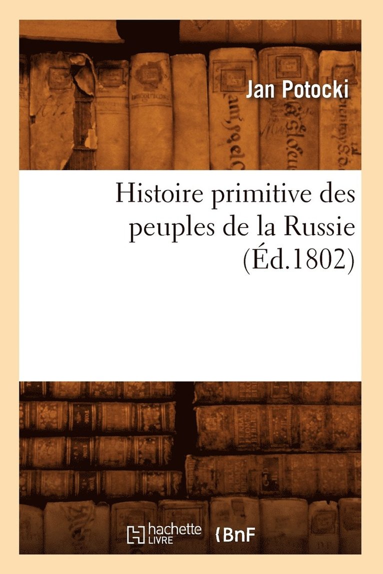Histoire Primitive Des Peuples de la Russie, (d.1802) 1