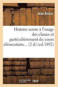 bokomslag Histoire Sainte  l'Usage Des Classes Et Particulirement Du Cours lmentaire (d.1892)