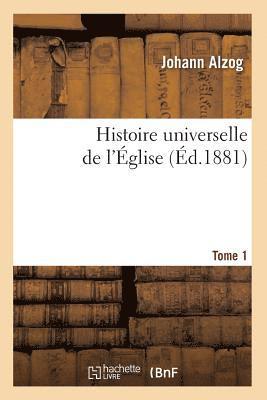bokomslag Histoire Universelle de l'glise. [Tome 1] (d.1881)
