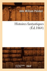 bokomslag Histoires Fantastiques (d.1864)