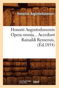 bokomslag Honorii Augustodunensis Opera Omnia. Accedunt Rainaldi Remensis (d.1854)