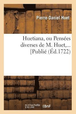 bokomslag Huetiana, Ou Pensées Diverses de M. Huet (Éd.1722)