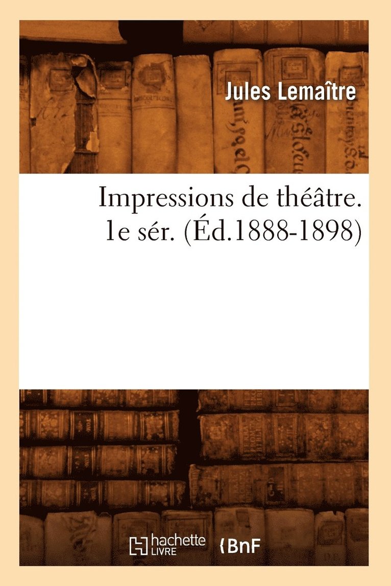 Impressions de Thtre. 1e Sr. (d.1888-1898) 1