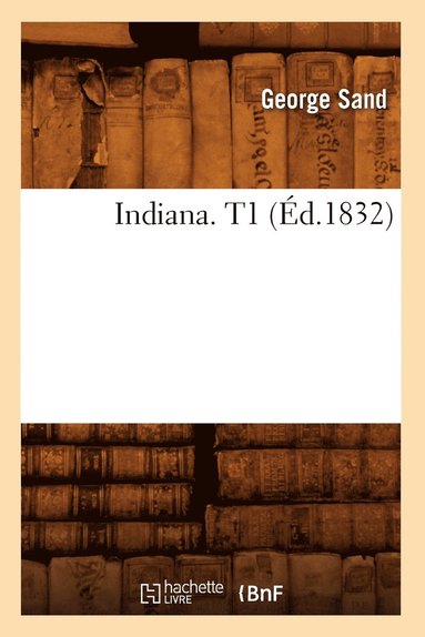 bokomslag Indiana. T1 (d.1832)