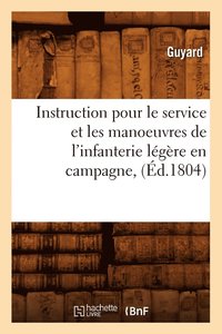 bokomslag Instruction pour le service et les manoeuvres de l'infanterie legere en campagne, (Ed.1804)