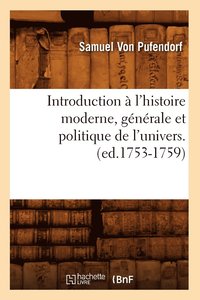 bokomslag Introduction  l'Histoire Moderne, Gnrale Et Politique de l'Univers. (Ed.1753-1759)