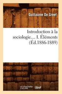 bokomslag Introduction À La Sociologie. Tome I. Éléments (Éd.1886-1889)