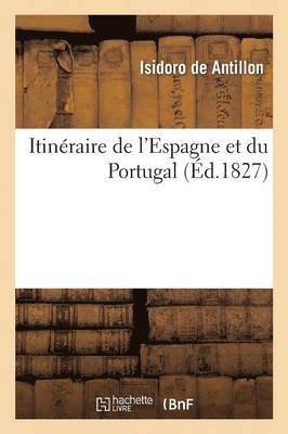 Itinraire de l'Espagne Et Du Portugal (d.1827) 1