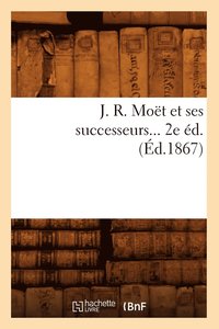 bokomslag J. R. Moet Et Ses Successeurs (Ed.1867)