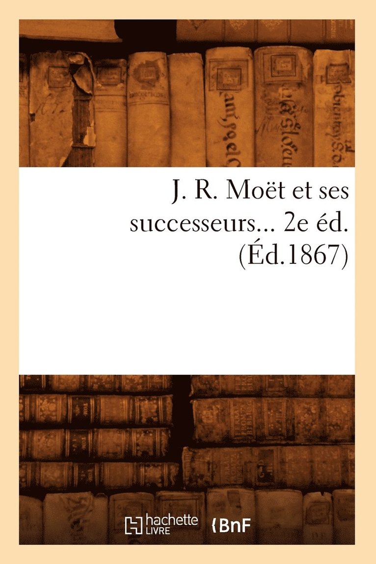 J. R. Moet Et Ses Successeurs (Ed.1867) 1
