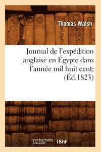 bokomslag Journal de l'Expdition Anglaise En gypte Dans l'Anne Mil Huit Cent (d.1823)