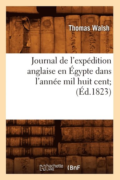 bokomslag Journal de l'Expdition Anglaise En gypte Dans l'Anne Mil Huit Cent (d.1823)